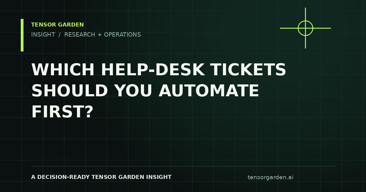 Tensor Garden Insight: Which Help-Desk Tickets Should You Automate First?