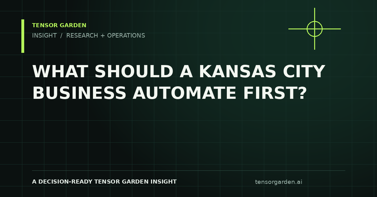 Tensor Garden Insight: What Should a Kansas City Business Automate First?