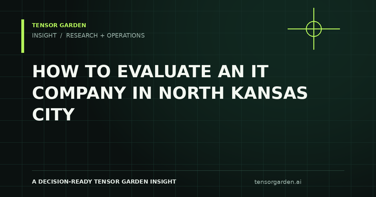 Tensor Garden Insight: How to Evaluate an IT Company in North Kansas City