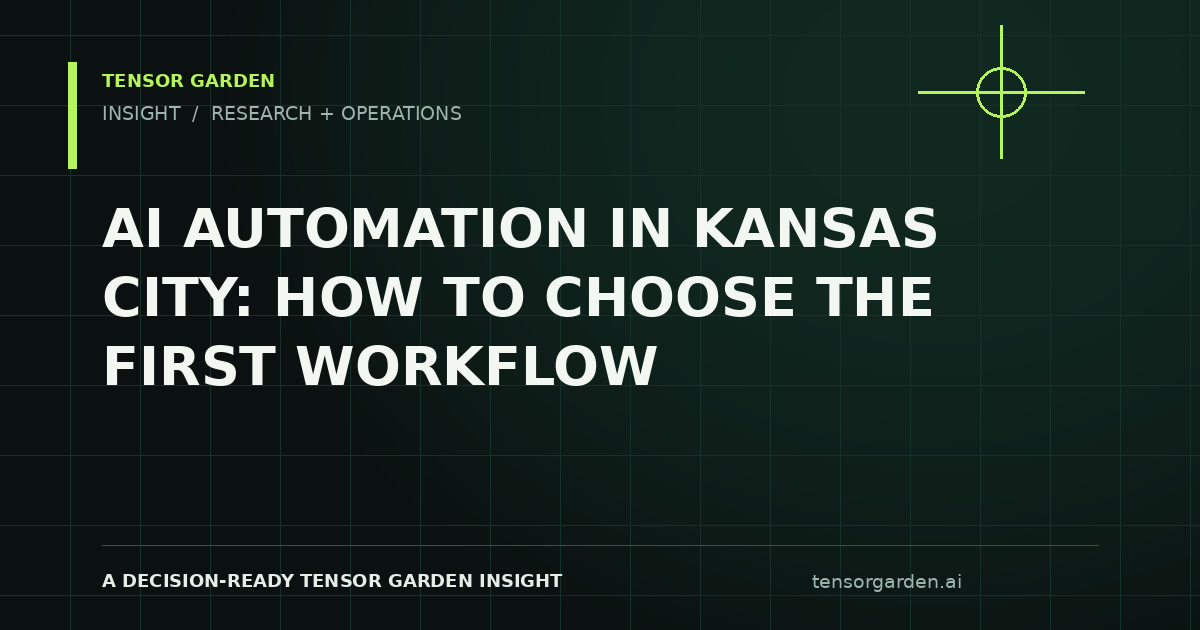 Tensor Garden Insight: AI Automation in Kansas City: How to Choose the First Workflow